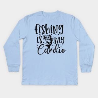 Fishing is my cardio Kids Long Sleeve T-Shirt